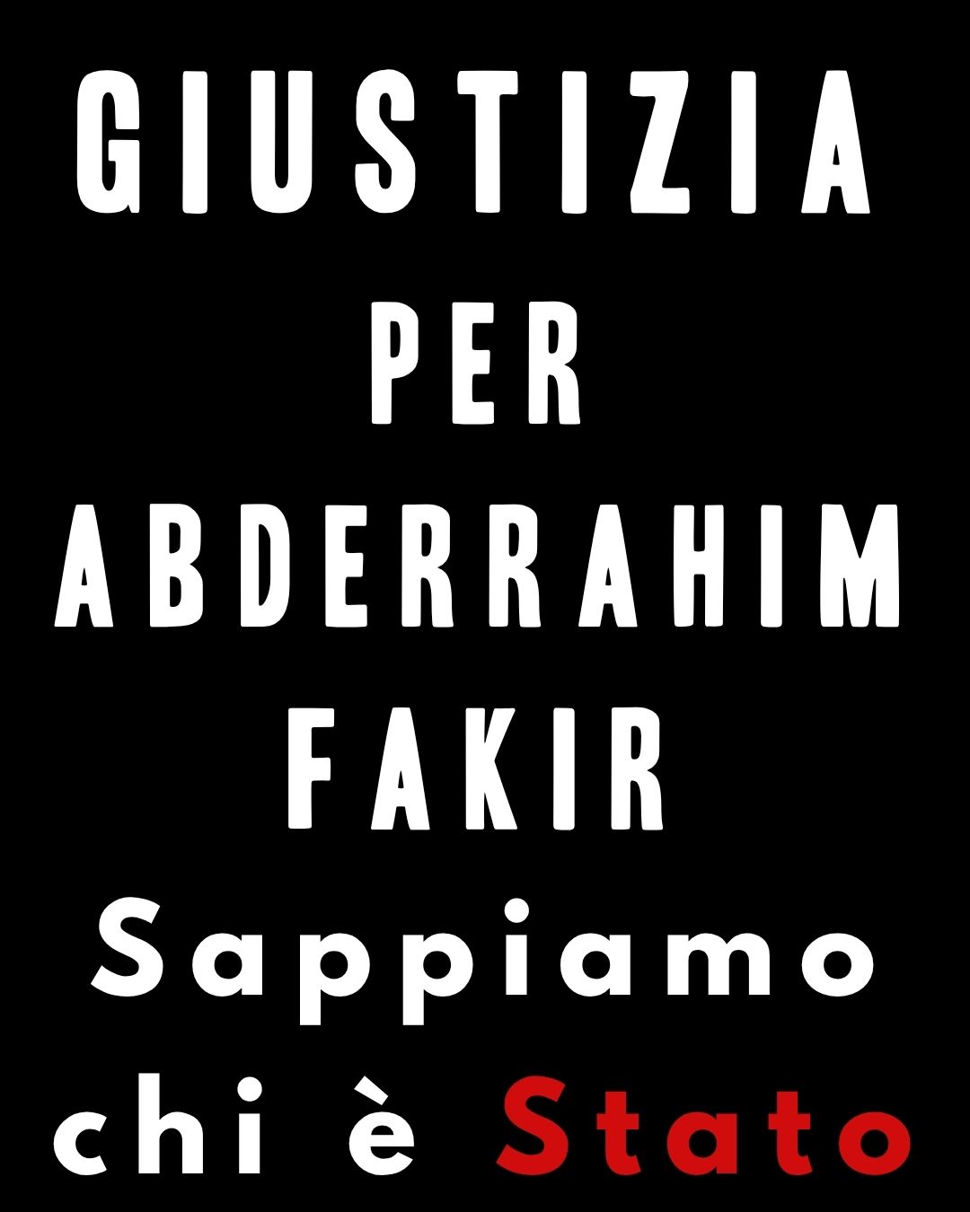 GIUSTIZIA per Abderrahim Fakir. Sappiamo chi è Stato
