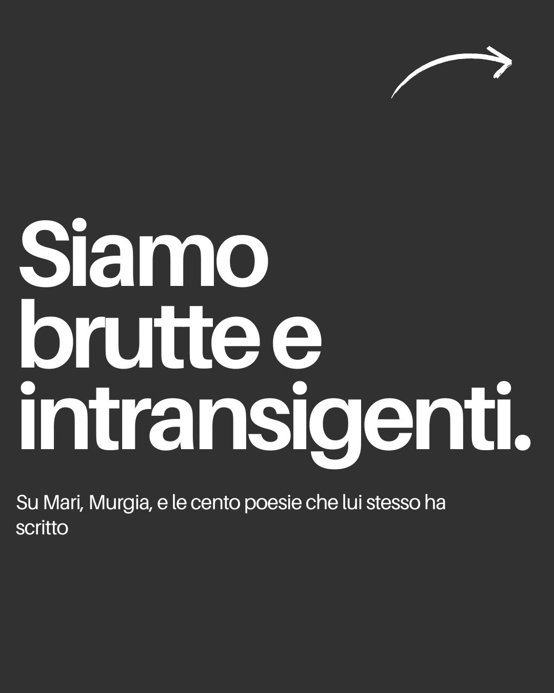 Siamo brutte e intransigenti. Su Mari, Murgia, e le cento poesie che lui stesso ha scritto